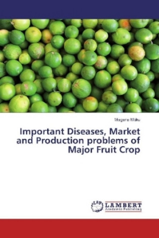 Книга Important Diseases, Market and Production problems of Major Fruit Crop Misgana Mitiku