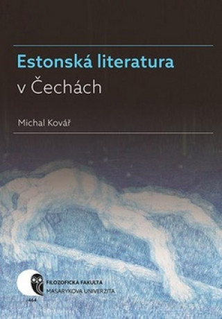 Könyv Estonská literatura v Čechách Michal Kovář