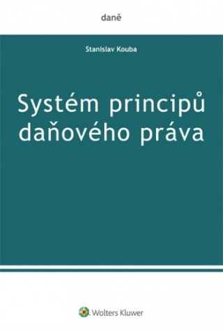 Kniha Systém principů daňového práva Stanislav Kouba