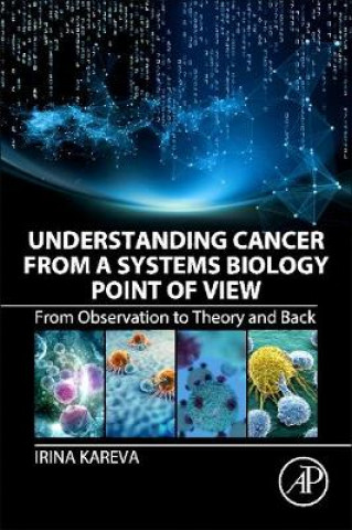 Könyv Understanding Cancer from a Systems Biology Point of View Irina Kareva