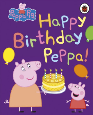 Kniha Peppa Pig: Happy Birthday, Peppa Peppa Pig