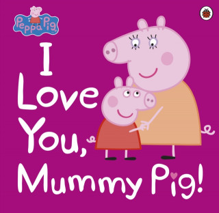 Carte Peppa Pig: I Love You, Mummy Pig Ladybird