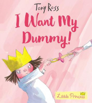Kniha I Want My Dummy! Tony Ross