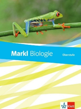 Kniha Markl Biologie Oberstufe. Schülerbuch 10.-12. Klasse. Bundesausgabe ab 2018 