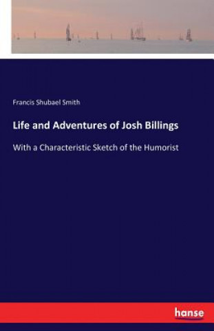 Kniha Life and Adventures of Josh Billings Francis Shubael Smith