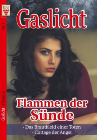 Buch Gaslicht Nr. 7: Flammen der Sünde / Das Brautkleid einer Toten / Cottage der Angst Maja Merling