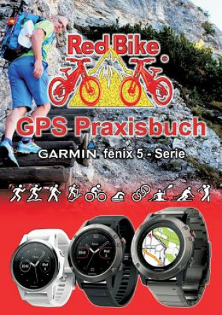 Könyv GPS Praxisbuch Garmin fenix 5 -Serie RedBike Nußdorf