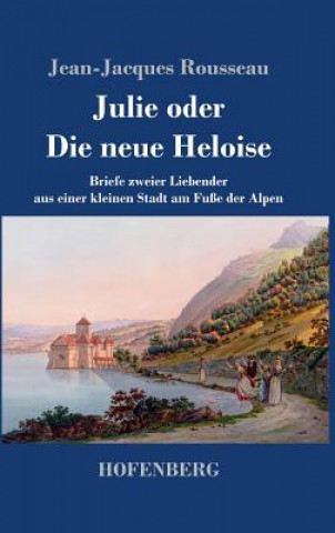 Kniha Julie oder Die neue Heloise Jean-Jacques Rousseau
