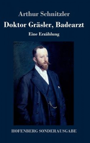 Книга Doktor Grasler, Badearzt Arthur Schnitzler