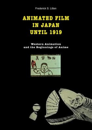 Könyv Animated film in Japan until 1919 Frederick S Litten