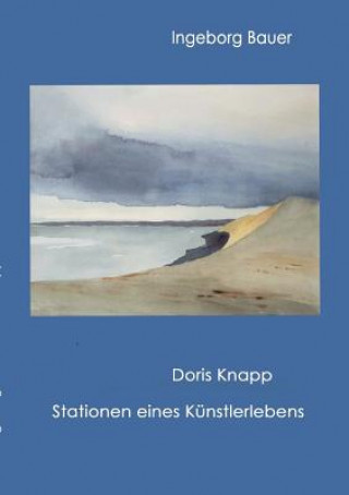 Könyv Doris Knapp - Stationen eines Kunstlerlebens Ingeborg Bauer