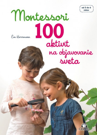 Книга Montessori 100 aktivít na objavovanie sveta Eve Herrmann