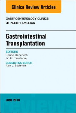 Kniha Gastrointestinal Transplantation, An Issue of Gastroenterology Clinics of North America Enrico Benedetti