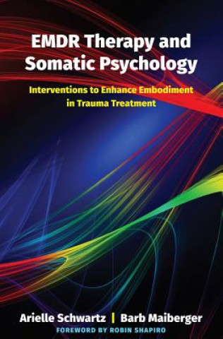 Kniha EMDR Therapy and Somatic Psychology Arielle Schwartz