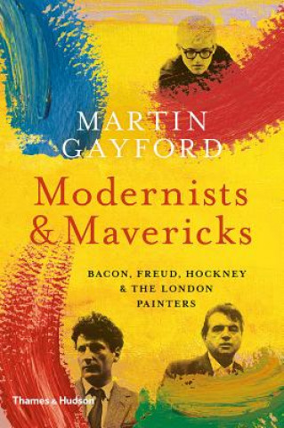 Könyv Modernists & Mavericks MARTIN GAYFORD