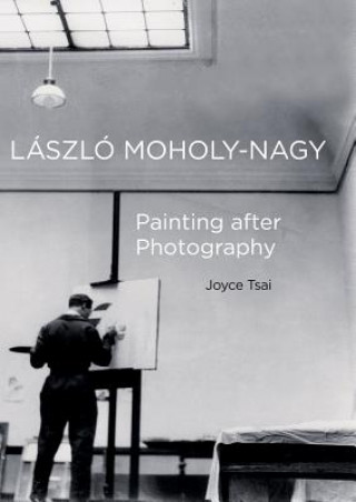Kniha Laszlo Moholy-Nagy Joyce Tsai