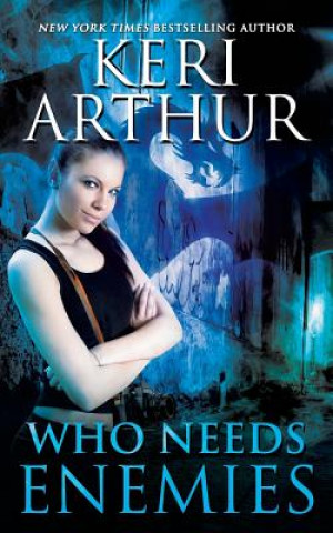 Knjiga Who Needs Enemies Keri Arthur