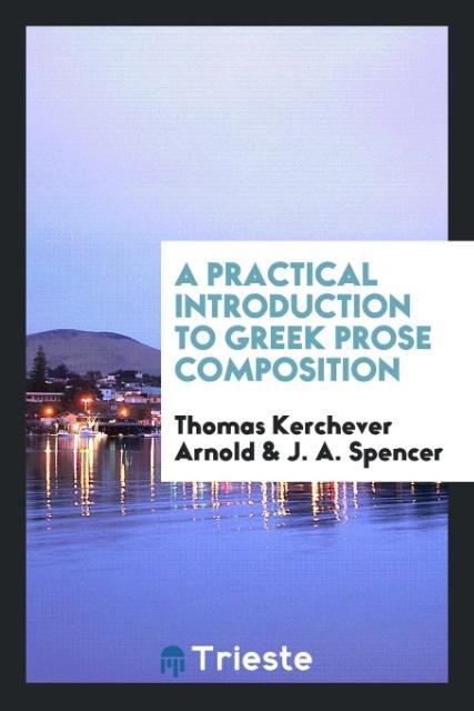 Kniha Practical Introduction to Greek Prose Composition THOMAS KERCHE ARNOLD