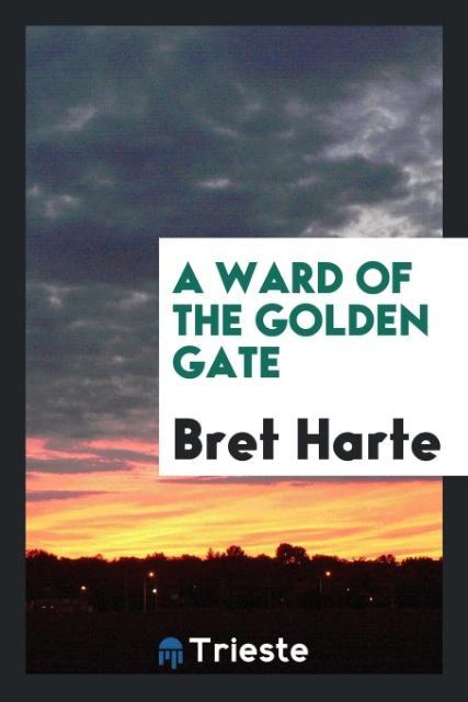 Книга Ward of the Golden Gate BRET HARTE