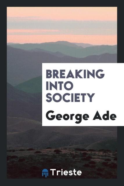 Kniha Breaking Into Society George Ade