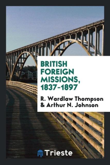 Kniha British Foreign Missions, 1837-1897 R. WARDLAW THOMPSON