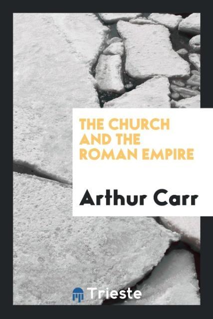 Buch Church and the Roman Empire ARTHUR CARR