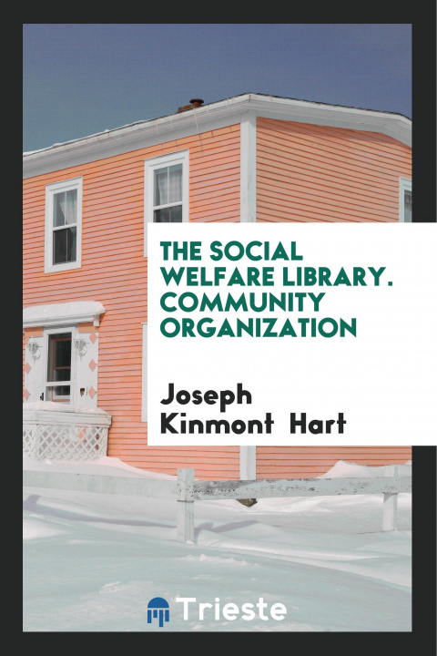 Livre Social Welfare Library. Community Organization JOSEPH KINMONT HART