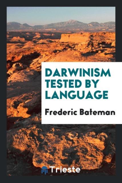 Kniha Darwinism Tested by Language FREDERIC BATEMAN