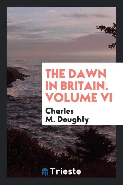 Knjiga Dawn in Britain. Volume VI CHARLES M. DOUGHTY