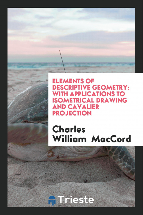 Carte Elements of Descriptive Geometry CHARLES WILL MACCORD