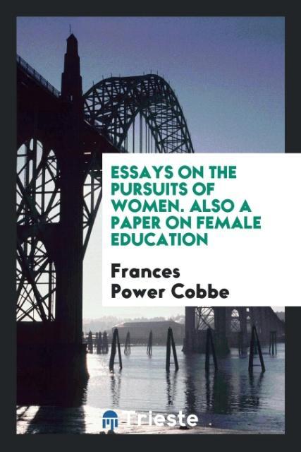 Knjiga Essays on the Pursuits of Women; Also, a Paper on Female Education FRANCES POWER COBBE