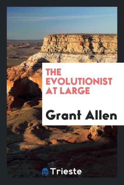 Book Evolutionist at Large GRANT ALLEN