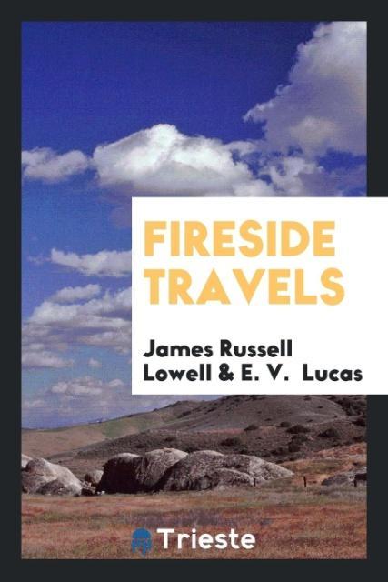 Knjiga Fireside Travels JAMES RUSSELL LOWELL