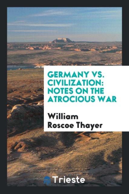 Könyv Germany vs. Civilization WILLIAM ROSCO THAYER