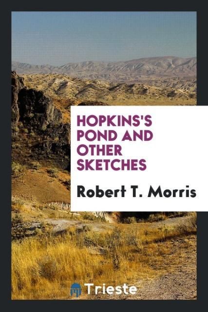 Book Hopkins's Pond and Other Sketches ROBERT T. MORRIS