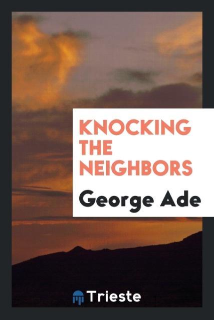 Buch Knocking the Neighbors GEORGE ADE