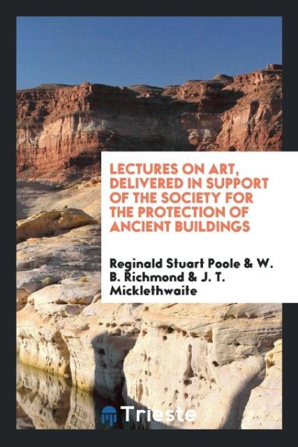 Boek Lectures on Art, Delivered in Support of the Society for the Protection of Ancient Buildings REGINALD STUAR POOLE