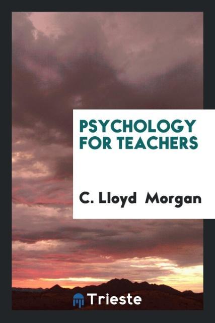 Kniha Psychology for Teachers C. LLOYD MORGAN