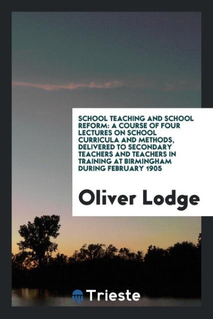 Buch School Teaching and School Reform OLIVER LODGE