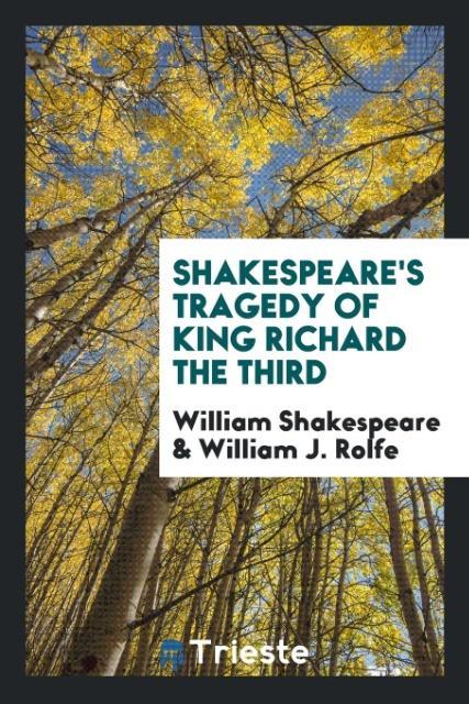 Könyv Shakespeare's Tragedy of King Richard the Third William Shakespeare