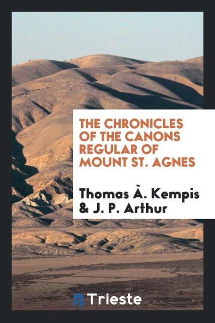 Kniha Chronicles of the Canons Regular of Mount St. Agnes THOMAS  . KEMPIS