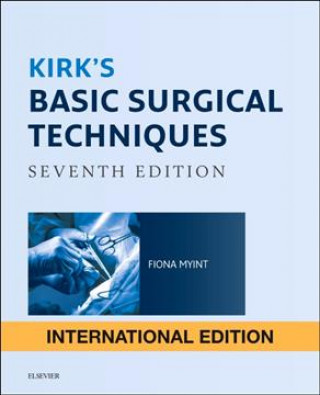 Carte Kirk's Basic Surgical Techniques International Edition Fiona Myint