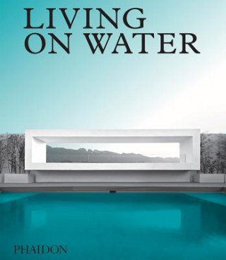 Kniha Living on Water Phaidon Editors