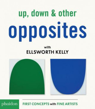 Könyv Up, Down & Other Opposites with Ellsworth Kelly Ellsworth Kelly