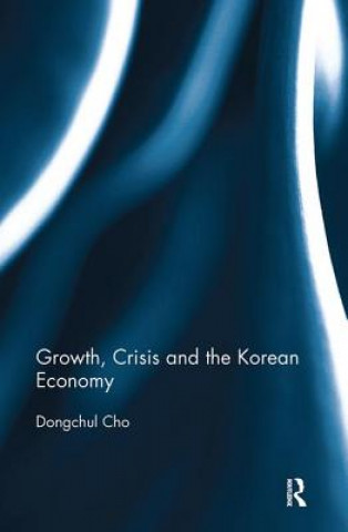 Книга Growth, Crisis and the Korean Economy Cho