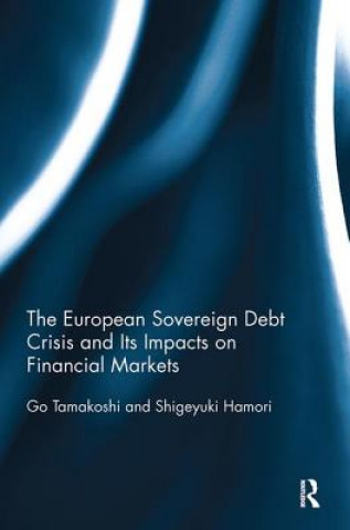 Kniha European Sovereign Debt Crisis and Its Impacts on Financial Markets Tamakoshi