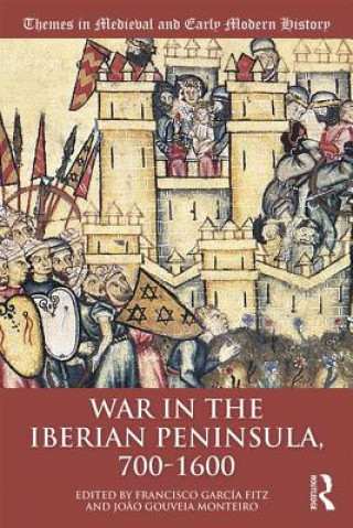 Książka War in the Iberian Peninsula, 700-1600 Joao Gouveia Monteiro