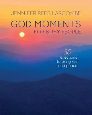 Kniha God Moments for Busy People Jennifer Rees Larcombe