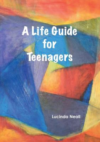 Kniha Life Guide for Teenagers LUCINDA NEALL