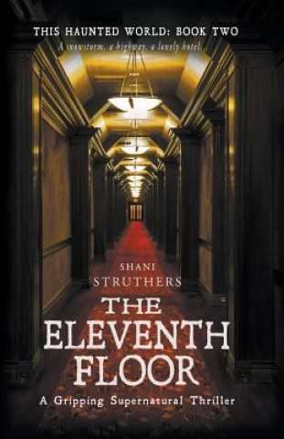 Kniha This Haunted World Book Two: The Eleventh Floor Shani Struthers